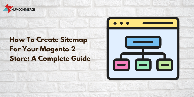 How-To-Create-Sitemap-For-Your-Magento-2-Store-A-Complete-Guide
