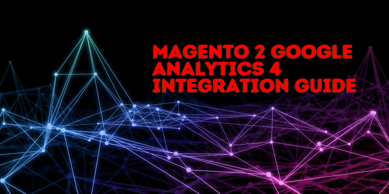 Magento-2-Google-Analytics-4-Integration-Guide