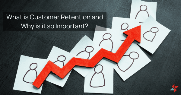 What-is-Customer-Retention-and-Why-is-it-so-Important